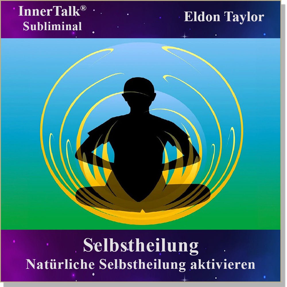 Selbstheilung - Eine InnerTalk Self-Empowerment / Self-Help Subliminal CD / MP3 – das Beste! Patentiert! Bewährt! Garantiert!