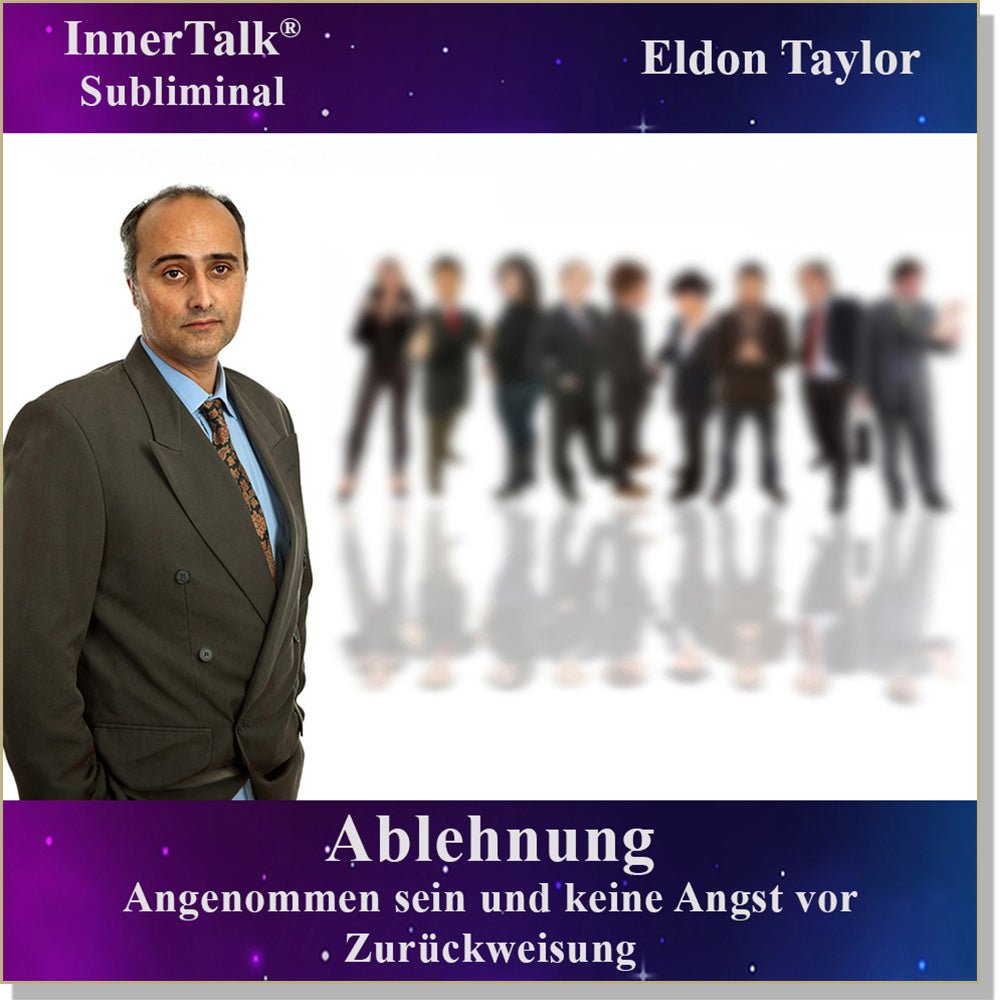 Ablehnung - Eine InnerTalk Self-Empowerment / Self-Help Subliminal CD / MP3 – das Beste! Patentiert! Bewährt! Garantiert!